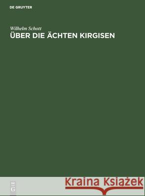 Über Die Ächten Kirgisen Schott, Wilhelm 9783112505137 de Gruyter - książka