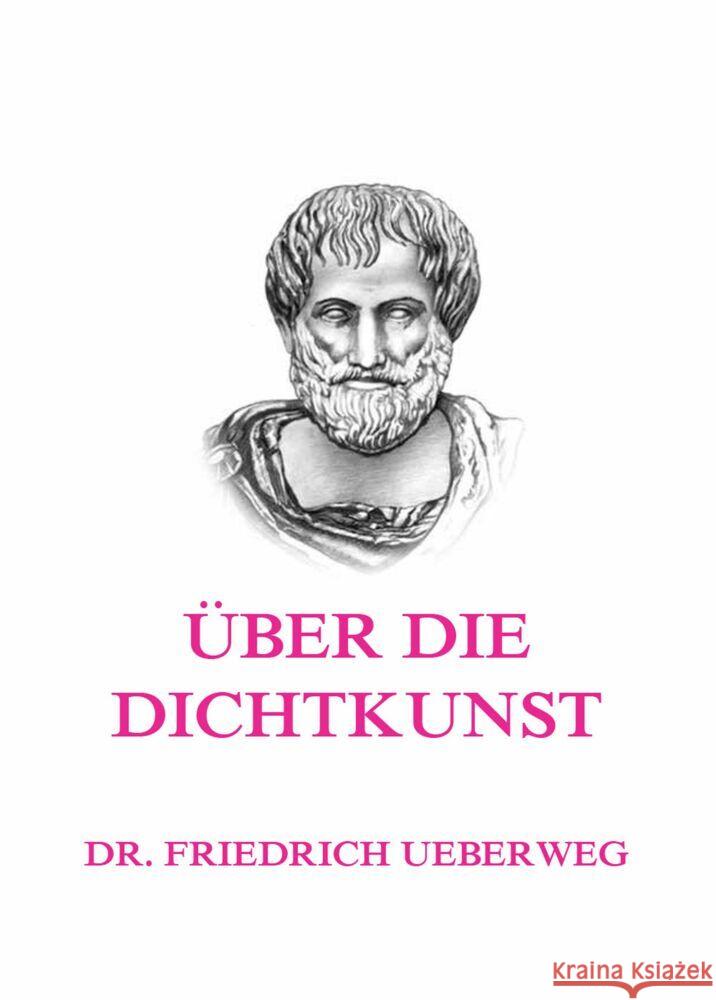 Über die Dichtkunst Ueberweg, Dr. Friedrich, Aristoteles 9783849666392 Jazzybee Verlag - książka