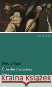 Über die Dummheit : Essay Musil, Robert 9783954556205 dearbooks - książka