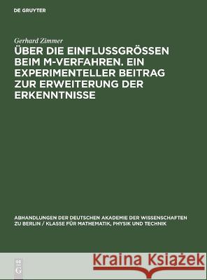 Über die Einflussgrössen beim M-Verfahren. Ein experimenteller Beitrag zur Erweiterung der Erkenntnisse Gerhard Zimmer 9783112648773 De Gruyter - książka