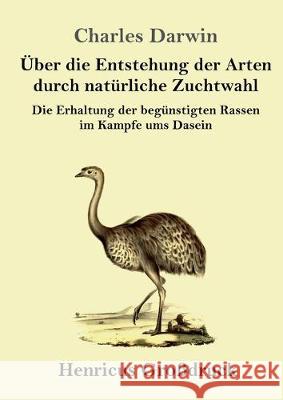 Über die Entstehung der Arten durch natürliche Zuchtwahl (Großdruck): Die Erhaltung der begünstigten Rassen im Kampfe ums Dasein Charles Darwin 9783847830894 Henricus - książka