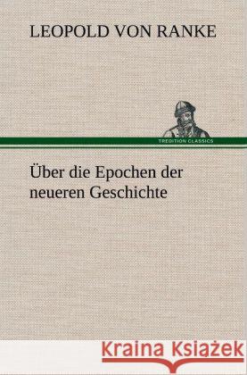 Über die Epochen der neueren Geschichte Ranke, Leopold von 9783847259701 TREDITION CLASSICS - książka