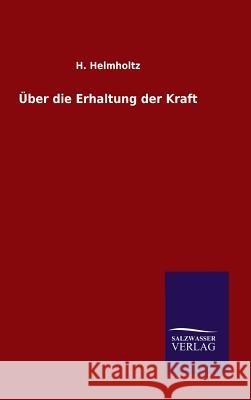 Über die Erhaltung der Kraft Helmholtz, H. 9783846096710 Salzwasser-Verlag Gmbh - książka