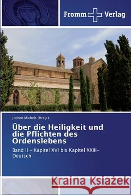 Über die Heiligkeit und die Pflichten des Ordenslebens Michels (Hrsg )., Jochen 9783841601117 Fromm Verlag - książka