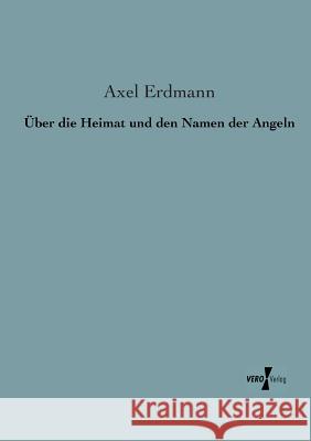 Über die Heimat und den Namen der Angeln Axel Erdmann 9783956103919 Vero Verlag - książka