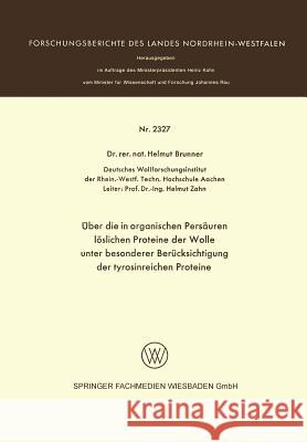 Über Die in Organischen Persäuren Löslichen Proteine Der Wolle Unter Besonderer Berücksichtigung Der Tyrosinreichen Proteine Brunner, Helmut 9783531023274 Springer - książka
