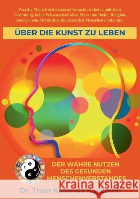 Über die Kunst zu leben: Der wahre Nutzen des gesunden Menschenverstandes Kasanda Kayembe, Tison 9783756276196 Books on Demand - książka