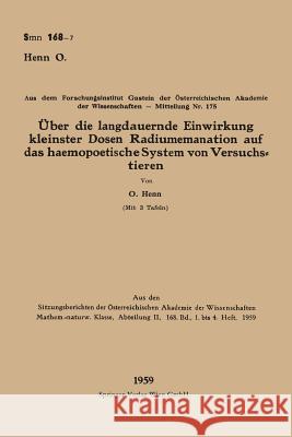 Über Die Langdauernde Einwirkung Kleinster Dosen Radiumemanation Auf Das Haemopoetische System Von Versuchstieren Henn, Otto 9783662229187 Springer - książka