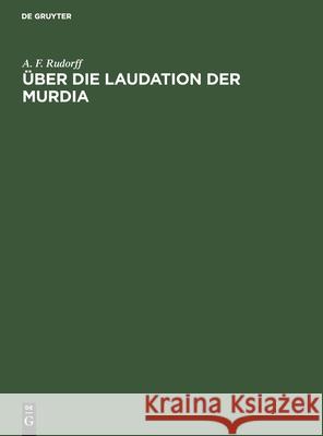 Über Die Laudation Der Murdia Rudorff, A. F. 9783112505557 de Gruyter - książka