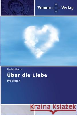 Über die Liebe Eberhard Busch 9783841601131 Fromm Verlag - książka