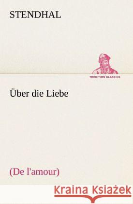 Über die Liebe Stendhal 9783842493636 TREDITION CLASSICS - książka