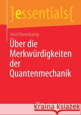 Über Die Merkwürdigkeiten Der Quantenmechanik Honerkamp, Josef 9783658318789 Springer Spektrum - książka