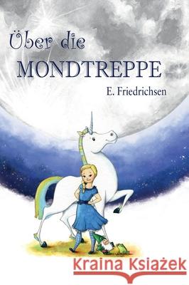 Über die Mondtreppe Friedrichsen, Ernst 9783347320895 Tredition Gmbh - książka