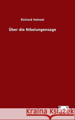 Über die Nibelungensage Richard Heinzel 9783734002250 Salzwasser-Verlag Gmbh - książka