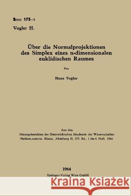 Über die Normalprojektionen des Simplex eines n-dimensionalen euklidischen Raumes Vogler, Hans 9783662229170 Springer - książka
