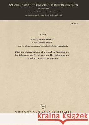 Über Die Physikalischen Und Technischen Vorgänge Bei Der Beleimung Und Verleimung Von Holzspänen Bei Der Herstellung Von Holzspanplatten Meinecke, Eberhard 9783663032779 Vs Verlag Fur Sozialwissenschaften - książka