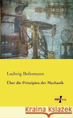 Über die Prinzipien der Mechanik Ludwig Boltzmann 9783957384492 Vero Verlag - książka