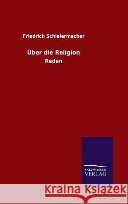 Über die Religion Schleiermacher, Friedrich 9783846096383 Salzwasser-Verlag Gmbh - książka