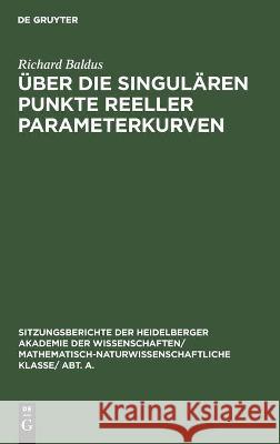 Über Die Singulären Punkte Reeller Parameterkurven Richard Baldus, A Krazer 9783112459331 De Gruyter - książka