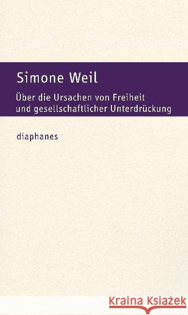 Über die Ursachen von Freiheit und gesellschaftlicher Unterdrückung Weil, Simone 9783037342367 diaphanes - książka