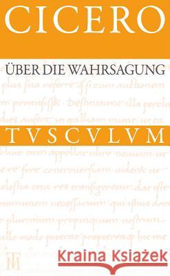 Über Die Wahrsagung / de Divinatione: Lateinisch - Deutsch Cicero 9783050064017 Akademie Verlag - książka