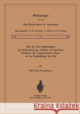Über Ein Ozon -- Registriergerät Und Untersuchung Der Zeitlichen Und Räumlichen Variationen Des Troposphärischen Ozons Auf Der Nordhalbkugel Der Erde Pruchniewicz, P. G. 9783540052081 Springer - książka
