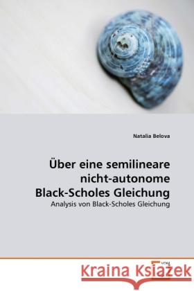 Über eine semilineare nicht-autonome Black-Scholes Gleichung : Analysis von Black-Scholes Gleichung Belova, Natalia 9783639307436 VDM Verlag Dr. Müller - książka