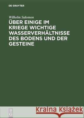 Über einige im Kriege wichtige Wasserverhältnisse des Bodens und der Gesteine Wilhelm Salomon 9783486747188 Walter de Gruyter - książka