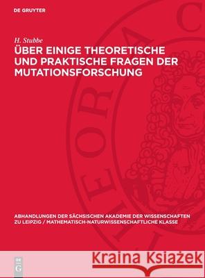 Über einige theoretische und praktische Fragen der Mutationsforschung H. Stubbe 9783112755464 De Gruyter (JL) - książka