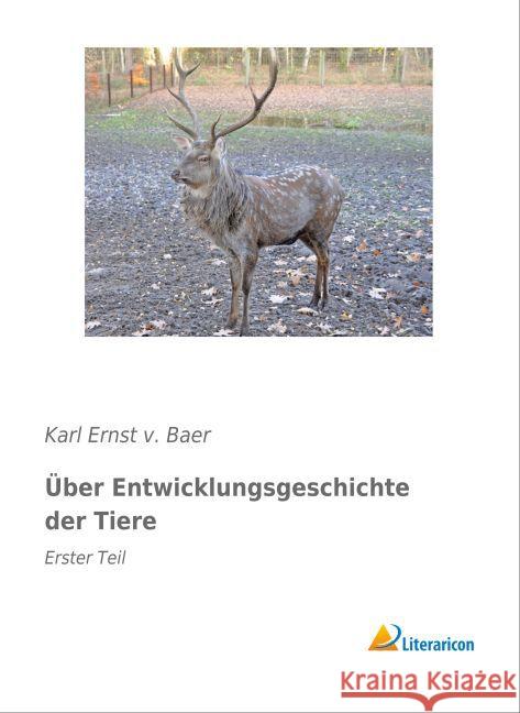 Über Entwicklungsgeschichte der Tiere : Erster Teil v. Baer, Karl Ernst 9783959135214 Literaricon - książka