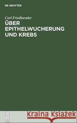 Über Epithelwucherung und Krebs Carl Friedlaender 9783111223797 De Gruyter - książka