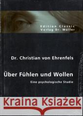 Über Fühlen und Wollen : Eine psychologische Studie Ehrenfels, Christian von 9783865508645 VDM Verlag Dr. Müller - książka