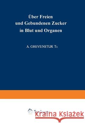 Über Freien Und Gebundenen Ƶucker in Blut Und Organen Grevenstuk, A. 9783642525261 Springer - książka