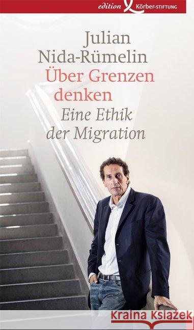 Über Grenzen denken : Eine Ethik der Migration Nida-Rümelin, Julian 9783896841957 Edition Körber-Stiftung - książka