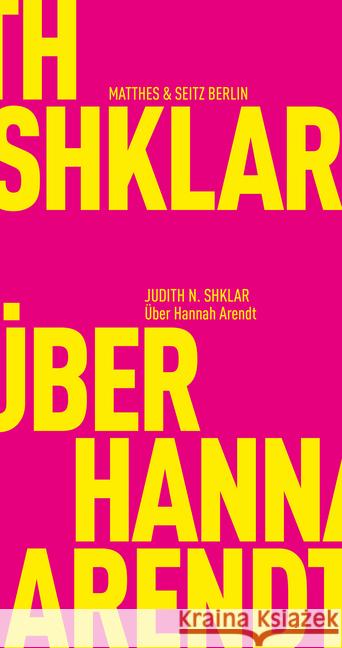 Über Hannah Arendt Shklar, Judith N. 9783957577979 Matthes & Seitz Berlin - książka