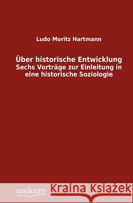 Über historische Entwicklung Hartmann, Ludo Moritz 9783845744476 UNIKUM - książka