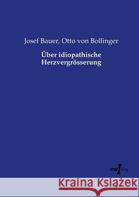 Über idiopathische Herzvergrösserung Josef Bauer, Otto Von Bollinger 9783737211529 Vero Verlag - książka