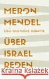 Über Israel reden Mendel, Meron 9783462003512 Kiepenheuer & Witsch