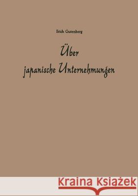 Über Japanische Unternehmungen Gutenberg, Erich 9783322982735 Gabler Verlag - książka