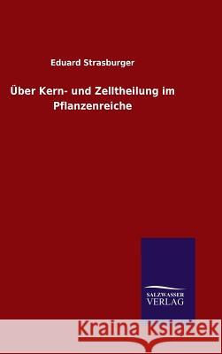 Über Kern- und Zelltheilung im Pflanzenreiche Eduard Strasburger 9783846075616 Salzwasser-Verlag Gmbh - książka