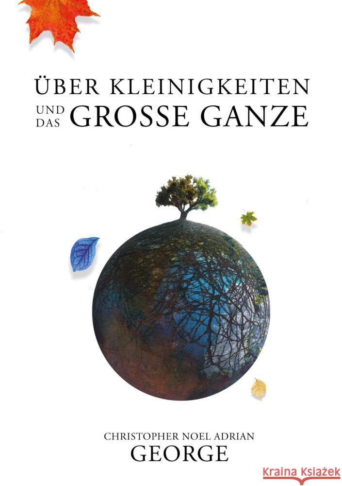 Über Kleinigkeiten und das große Ganze George, Christopher Noel Adrian 9789403666969 Bookmundo - książka