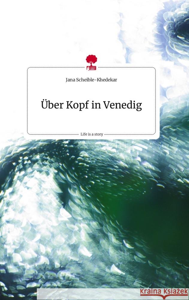 Über Kopf in Venedig. Life is a Story - story.one Scheible-Khedekar, Jana 9783710815515 story.one publishing - książka