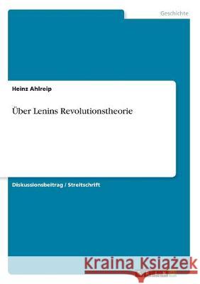 Über Lenins Revolutionstheorie Heinz Ahlreip 9783346004543 Grin Verlag - książka