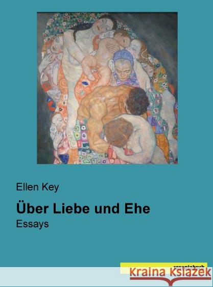 Über Liebe und Ehe : Essays Key, Ellen 9783957703040 Saxoniabuch.de - książka