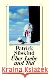 Über Liebe und Tod Süskind, Patrick   9783257235890 Diogenes - książka