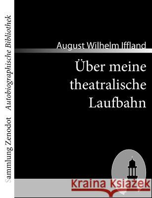 Über meine theatralische Laufbahn Iffland, August Wilhelm 9783866401457 Contumax Gmbh & Co. Kg - książka