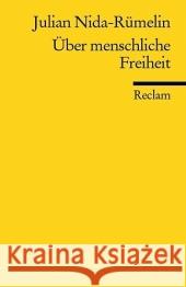 Über menschliche Freiheit Nida-Rümelin, Julian   9783150183656 Reclam, Ditzingen - książka