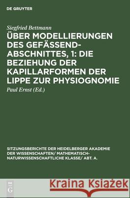 Über Modellierungen Des Gefäßendabschnittes, 1: Die Beziehung Der Kapillarformen Der Lippe Zur Physiognomie Siegfried Paul Bettmann Ernst, Paul Ernst 9783111190402 De Gruyter - książka