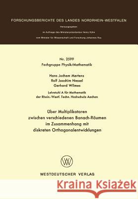 Über Multiplikatoren Zwischen Verschiedenen Banach-Räumen: Im Zusammenhang Mit Diskreten Orthogonalentwicklungen Mertens, Hans-Jochem 9783531025995 Vs Verlag Fur Sozialwissenschaften - książka