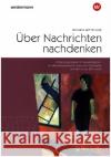 Über Nachrichten nachdenken  9783141622140 Westermann Bildungsmedien